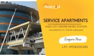 Affordable Service Apartments near Huda City Center Gurgaon